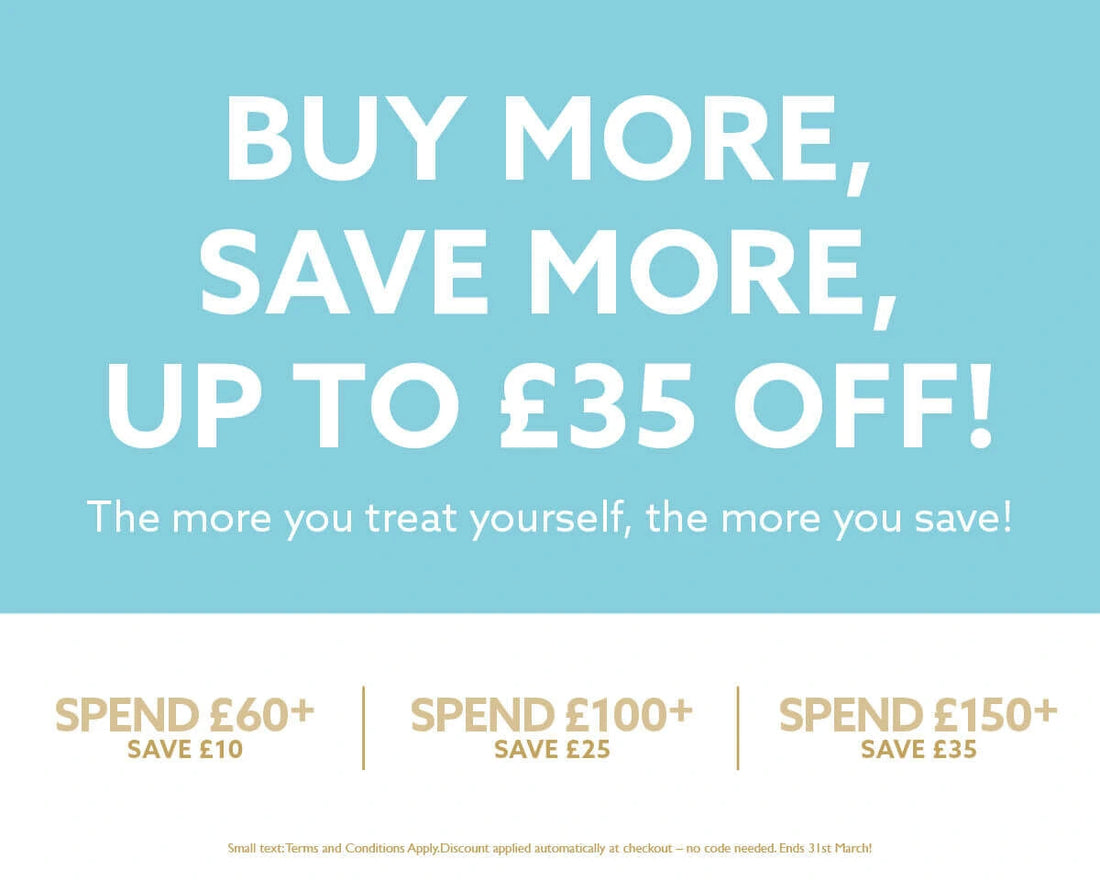 Buy More Save More promotional banner – Spend £60 save £10, spend £100 save £25, spend £150 save £35 – discount automatically applied at checkout, offer ends 31st March